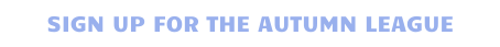 SIGN UP FOR THE AUTUMN LEAGUE